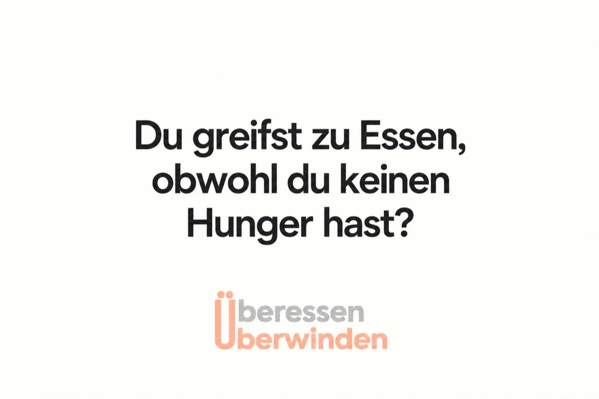 Du greifst zu Essen, obwohl du keinen Hunger hast?