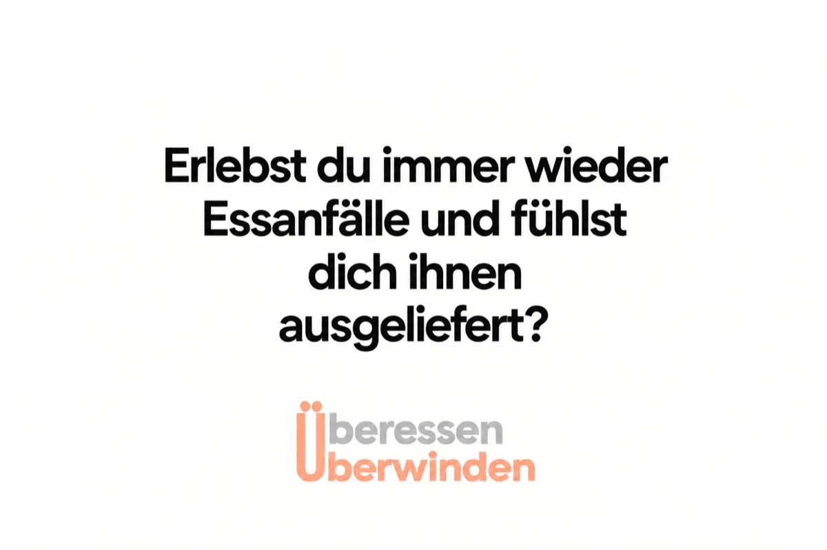 Erlebst du immer wieder Essanfälle und fühlst dich ihnen ausgeliefert?