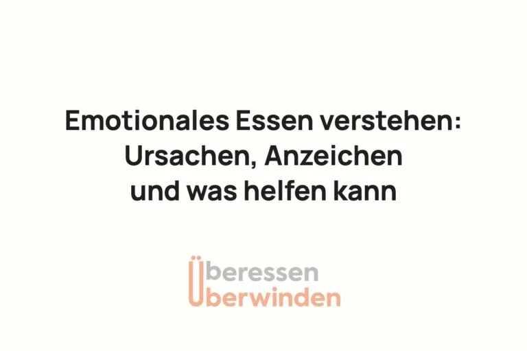 Schriftbild «Emotionales Essen verstehen: Ursachen, Anzeichen und was helfen kann» mit dem Logo Überessen Überwinden.