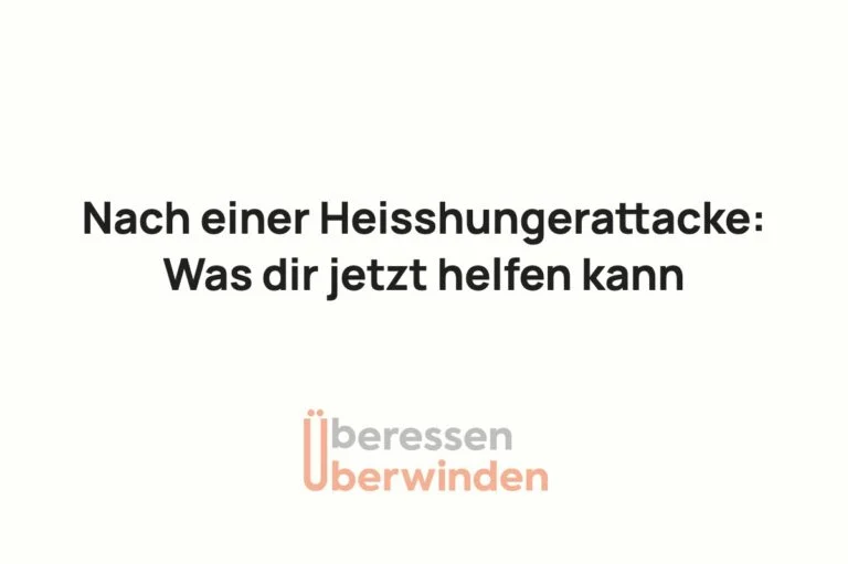 Schriftbild «Nach einer Heisshungerattacke: Was dir jetzt helfen kann» mit dem Logo Überessen Überwinden.